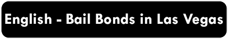 English - Bail Bonds in Las Vegas